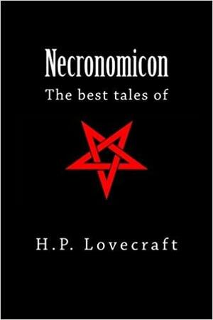 Necronomicon: The Best Tales of H. P. Lovecraft by H.P. Lovecraft