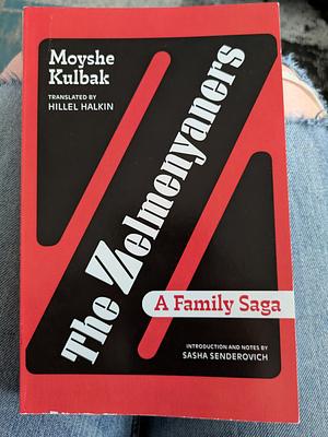 The Zelmenyaners: A Family Saga by Moyshe Kulbak