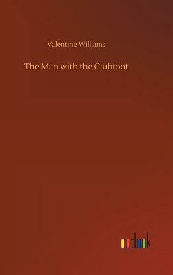 The Man with the Clubfoot by Valentine Williams