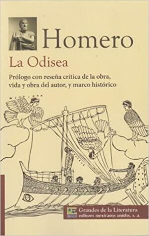 La odisea. Prologo con resena critica de la obra, vida y obra del autor, y marco historico. by Homer