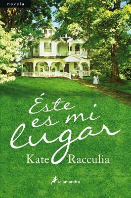 Este Es Mi Lugar by Kate Racculia, Kate Raculia