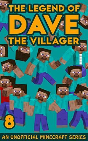 Dave the Villager 8: An Unofficial Minecraft Novel (The Legend of Dave the Villager) by Dave Villager