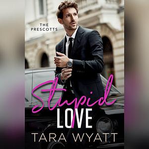 Stupid Love by Tara Wyatt