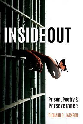 Inside Out: Prison, Poetry & Perseverance by Richard Jackson