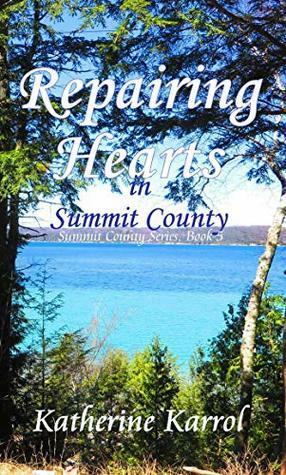 Repairing Hearts in Summit County by Katherine Karrol