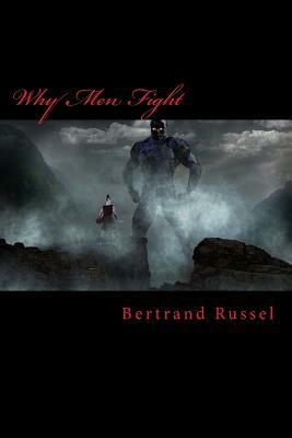 Why Men Fight by Bertrand Russel
