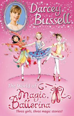 Darcey Bussell's World of Magic Ballerina by Darcey Bussell