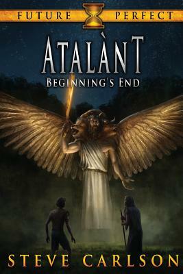 Atalànt: Beginning's End by Steve Carlson