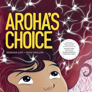 Aroha's Choice by Rebekah Lipp