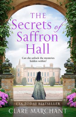 The Secrets of Saffron Hall by Clare Marchant