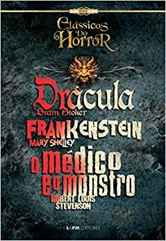 Clássicos do horror: Drácula / Frankenstein / O médico e o monstro by Bram Stoker, Robert Louis Stevenson, Mary Shelley