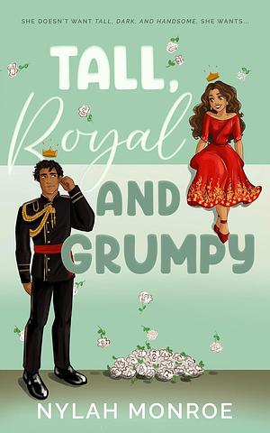 Tall, Royal, and Grumpy by Nylah Monroe, Nylah Monroe