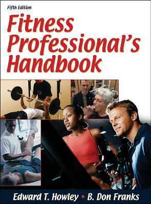 Fitness Professional's Handbook by B. Don Franks, Edward T. Howley