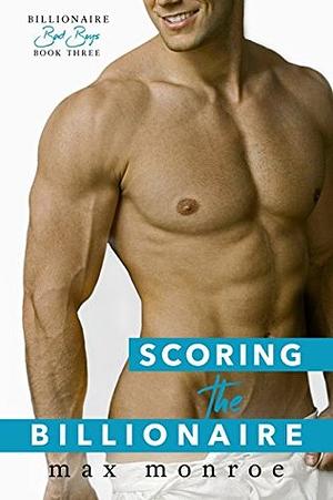 Scoring the Billionaire by Max Monroe