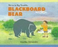 We're in Big Trouble, Blackboard Bear by Martha Alexander