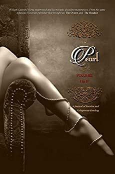 THE PEARL (Volumes 1 to 4): A Journal of Facetiæ and Voluptuous Reading by William Lazenby, Anonymous