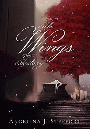 The Wings Trilogy by Angelina J. Steffort, Angelina J. Steffort