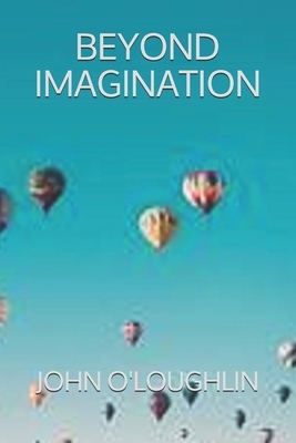 Beyond Imagination by John O'Loughlin