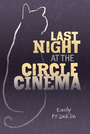 Last Night at the Circle Cinema by Emily Franklin