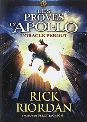 Les proves d'Apol·lo 1. L'oracle perdut by Rick Riordan, Milo J. Krmpotic Fernández-Escalante