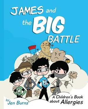 James and the Big Battle: A Children's Book about Allergies by Jen Burns