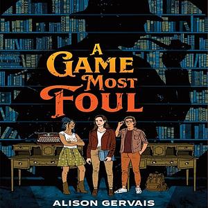 A Game Most Foul by Alison Gervais