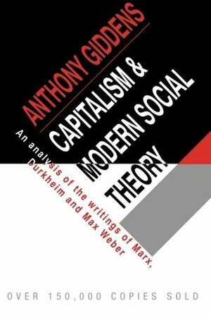 Capitalism and Modern Social Theory by Anthony Giddens