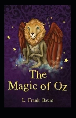 The Magic of Oz Illustrated by L. Frank Baum