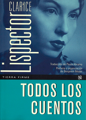 Todos los cuentos by Clarice Lispector