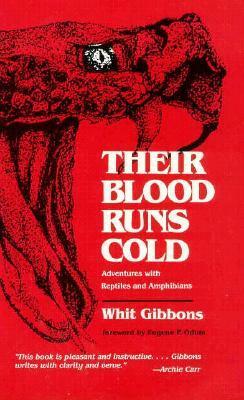 Their Blood Runs Cold: Adventures with Reptiles and Amphibians by Eugene P. Odum, Whit Gibbons