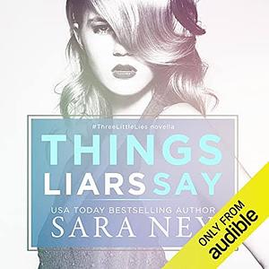 Things Liars Say by Sara Ney