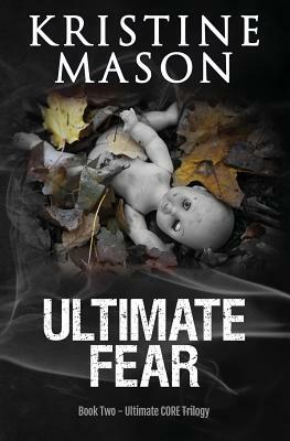 Ultimate Fear (Book 2 Ultimate CORE) by Kristine Mason