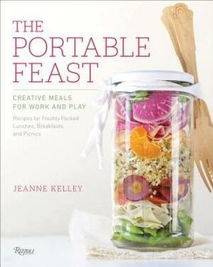 The Portable Feast: Creative Meals for Work and Play by Jeanne Kelley