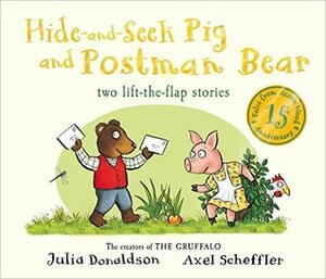 Hide-And-Seek Pig and Postman Bear by Julia Donaldson