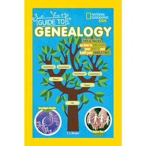 National Geographic Kids Guide to Genealogy by T.J. Resler