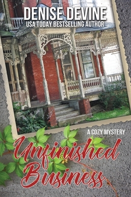 Unfinished Business: A Cozy Mystery by Denise Devine