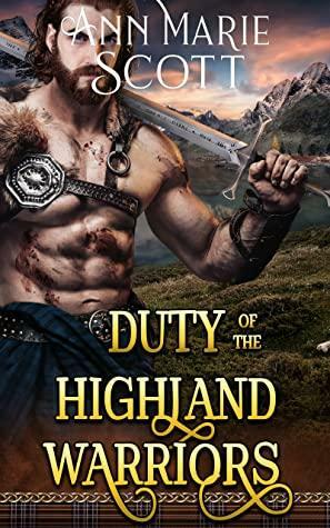 Duty of the Highland Warriors: A Steamy Scottish Medieval Historical Romance Collection by Ann Marie Scott