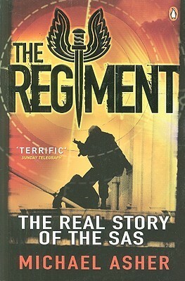 The Regiment: The Real Story of the SAS by Michael Asher