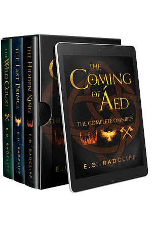 The Coming of Áed Omnibus: The Complete Celtic Fae-Inspired Fantasy Trilogy - The Hidden King / The Last Prince / The Wild Court by E.G. Radcliff