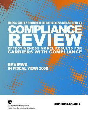 FMCSA Safety Program Effectiveness Measurement: Compliance Review Effectiveness Model Results for Carriers with Compliance Reviews in FY 2008 by Federal Motor Carrier Safety Administrat