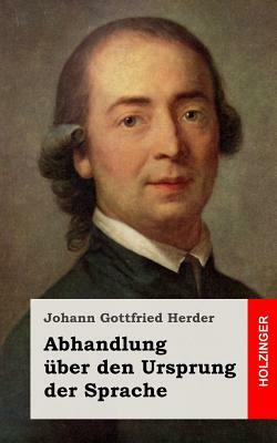 Abhandlung über den Ursprung der Sprache by Johann Gottfried Herder