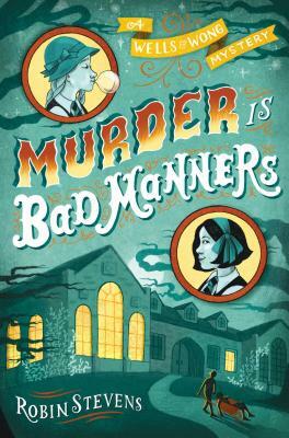 Murder Is Bad Manners by Robin Stevens