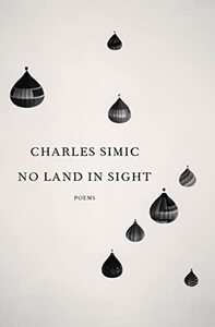 No Land in Sight: Poems  by Charles Simic