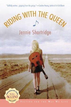 Riding With the Queen by Jennie Shortridge, Jennie Shortridge