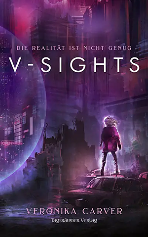 V-Sights: Die Realität ist nicht genug by Veronika Carver