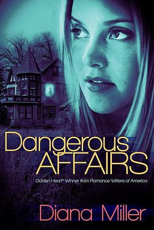 Dangerous Affairs by Diana Miller