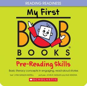 My First Bob Books: Pre-Reading Skills by Lynn Maslen Kertell, Lynn Maslen Kertell