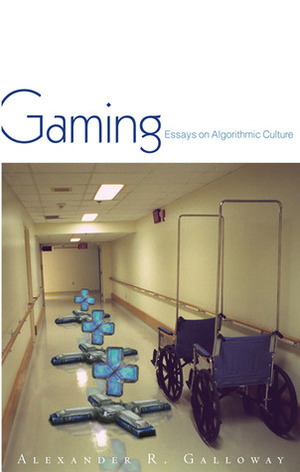 Gaming: Essays On Algorithmic Culture by Alexander R. Galloway