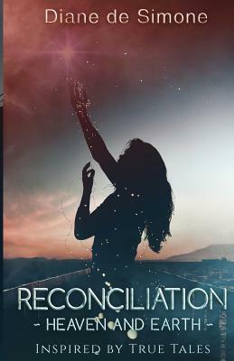 Reconciliation Heaven and Earth by Diane de Simone
