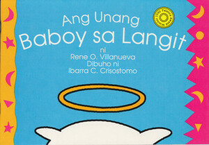 Ang Unang Baboy Sa Langit (The First Pig in Heaven) by Ibarra C. Crisostomo, Rene O. Villanueva